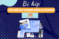 Cách Nuôi Via Facebook Không Bị Checkpoint