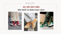 20 Đôi Giày Nike Đẹp Nhất Và Bán Chạy 2024