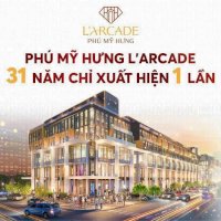 Phú Mỹ Hưng Mở Bán Căn Góc Siêu Đẹp Tại Dự Án L''arcade. Mua Giá Gốc Giai Đoạn 1 Trực Tiếp Chủ Đầu Tư