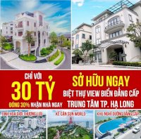 10 Tỷ(30%) Sở Hữu Dinh Thự 5 Sao Biệt Lập Trên Đồi Duy Nhất View Panorama Toàn Cảnh Vịnh Hạ Long