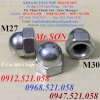 (Ốc Mũ Chụp Đầu Nở Sắt,Ê Cu Mũ Inox 304.201 Chụp Đầu Nở Inox) Bu Lông Ốc Vít Thanh Sơn - Hà Nội Có Đai Ốc Mũ Mạ Kẽm M30,M27,M24 Chụp Đầu Bu Lông Móng, Tán Bầu, Ê Cu Mũ Chụp Tròn, Nở Sắt M20,M18,M16,M14, Nở Inox 304,201, Tắc Kê Nở Mắt Tròn Inox Sus 304,