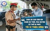 Giao Xe Cho Con Em Chưa Đủ Tuổi, Phụ Huynh Có Thể Bị Phạt Tới 12 Triệu Đồng