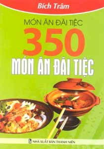 350 món ăn đãi tiệc