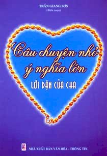 CÂU CHUYỆN NHỎ Â0 NGHĨA LỚN LỜI DẶN CỦA CHA TẬP 2 