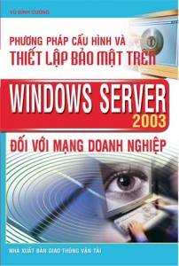 Phương pháp cấu hình và thiết lập bảo mật trên Windows Server 2003 đối với mạng doanh nghiệp  