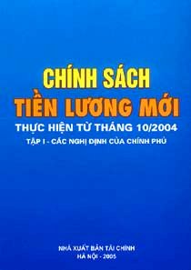 Chính sách tiền lương mới (thực hiện từ tháng 10/2004) - tập 1: các nghị định của chính phủ