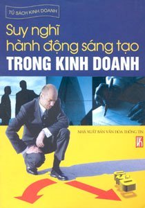 Suy nghĩ hành động sáng tạo trong kinh doanh