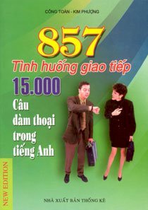 857 tình huống giao tiếp - 15000 câu đàm thoại trong tiếng Anh