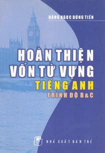 Hoàn thiện vốn từ vựng tiếng Anh trình độ B và C