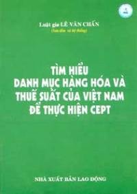 Tìm hiểu danh mục hàng hoá và thuế suất của Việt Nam để thực hiện CEPT
