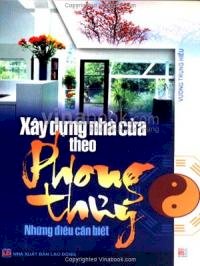 Xây Dựng Nhà Cửa Theo Phong Thuỷ - Những Điều Cần Biết