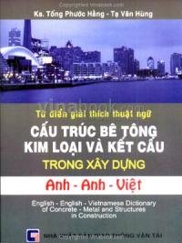 Từ điển giải thích thuật ngữ cấu trúc bê tông kim loại và kết cấu trong xây dựng anh - Anh - Việt
