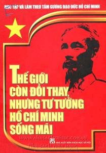 Thế giới còn đổi thay, nhưng tư tưởng Hồ Chí Minh sống mãi - Học tập và làm theo tấm gương đạo đức Hồ Chí Minh