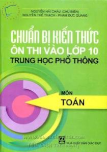 Chuẩn bị kiến thức ôn thi vào lớp 10 trung học phổ thông môn Toán