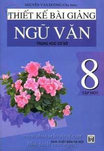 Thiết kế bài giảng ngữ văn 8 - Tập 1