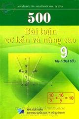 500 bài toán cơ bản và nâng cao đại số 9 - Tập 1