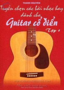 Tuyển chọn các bài nhạc hay dành cho Guitar cổ điển (Tập 1)