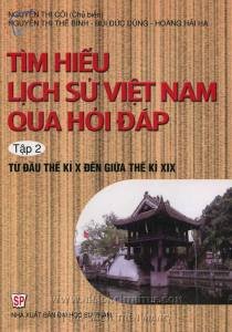 Tìm hiểu lịch sử Việt Nam qua hỏi đáp Tập 2 - Từ đầu thế kỉ X đến giữa thế kỉ XIX