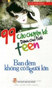 99 câu chuyện kể dành cho tuổi teen - Ban đêm không có người lớn