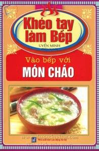 Khéo tay làm bếp - Vào bếp với món cháo