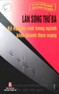 Làn sóng thứ ba - kỷ nguyên mới trong ngành kinh doanh theo mạng