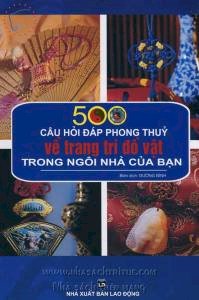 500 câu hỏi đáp phong thủy về trang trí đồ vật trong ngôi nhà của bạn