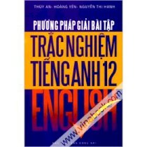 Phương Pháp Giải Bài Tập Trắc Nghiệm Tiếng Anh 12  