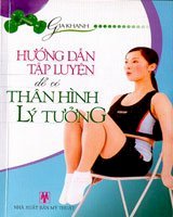 Hướng dẫn tập luyện để có thân hình lý tưởng