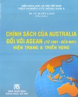 Chính sách của Australia đối với Asean (từ 1991 - đến nay) - hiện trạng & triển vọng