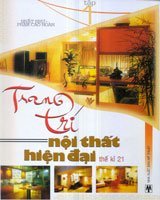 Trang Trí Nội Thất Hiện Đại Thế Kỷ 21 - Tập 1