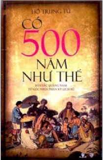 Có 500 năm như thế - bản sắc Quảng Nam từ góc nhìn phân kỳ lịch sử
