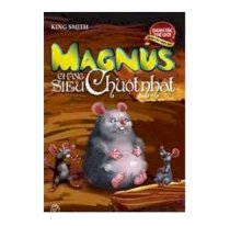 Magnus chàng siêu chuột nhắt - danh tác Thế Giới dành cho thiếu nhi