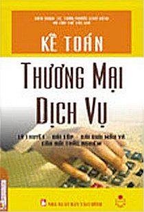 Kế toán thương mại - dịch vụ (lý thuyết - bài tập - bài giải mẫu và câu hỏi trắc nghiệm)