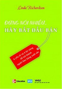 Đừng nói nhiều hãy bắt đầu bán - 6 yếu tố và kỹ năng để trở thành người bán hàng xuất sắc