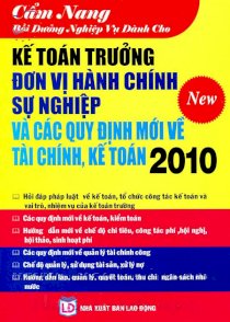 Cẩm nang bồi dưỡng nghiệp vụ dành cho kế toán trưởng đơn vị hành chính sự nghiệp và các quy định mới về tài chính, kế toán 2010