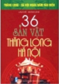 Bộ Sách Kỷ Niệm Ngàn Năm Thăng Long - Hà Nội - 36 Sản Vật Thăng Long - Hà Nội