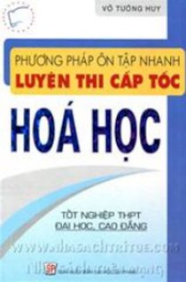 Phương pháp ôn tập nhanh luyện thi cấp tốc Hóa học