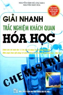 Giải nhanh trắc nghiệm khách quan Hóa học (Bổ sung và cập nhật những đề thi mới nhất)