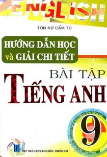 Hướng dẫn học và giải chi tiết bài tập tiếng anh - Lớp 9