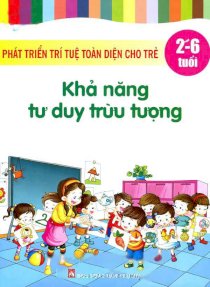 Phát triển trí tuệ toàn diện cho trẻ 2-6 tuổi - Khả năng tư duy trừu tượng