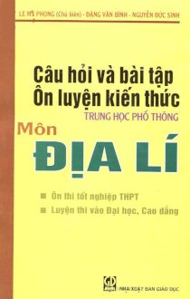 Câu hỏi và bài tập ôn luyện kiến thức trung học phổ thông môn địa lí