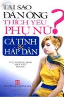 Tại sao đàn ông thích yêu phụ nữ cá tính và hấp dẫn?