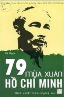  79 mùa xuân Hồ Chí Minh - Học tập làm theo tấm gương đạo đức Hồ Chí Minh