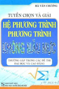 Tuyển chọn và giải hệ phương trình phương trình không mẫu mực