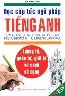 Học cấp tốc ngữ pháp tiếng Anh - Lượng từ, quán từ, giới từ và cách sử dụng