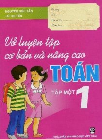 Vở Luyện Tập Cơ Bản Và Nâng Cao Toán 1 (Tập 1)