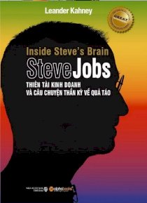 Steve Jobs - thiên tài gàn dở và câu chuyện thần kỳ về quả táo