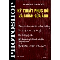 Kỹ thuật phục hồi và chỉnh sữa ảnh - Gồm 1 CD kèm theo 