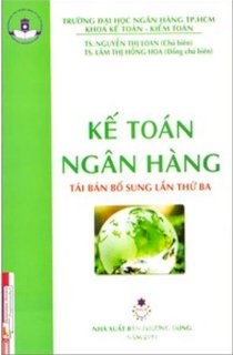 Kế toán ngân hàng (tái bản bổ sung lần thứ ba)