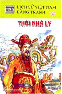 Lịch Sử Việt Nam Bằng Tranh - Tập 4: Thời Nhà Lý 